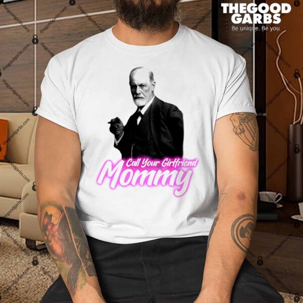 Call Your Girlfriend Mommy Shirt