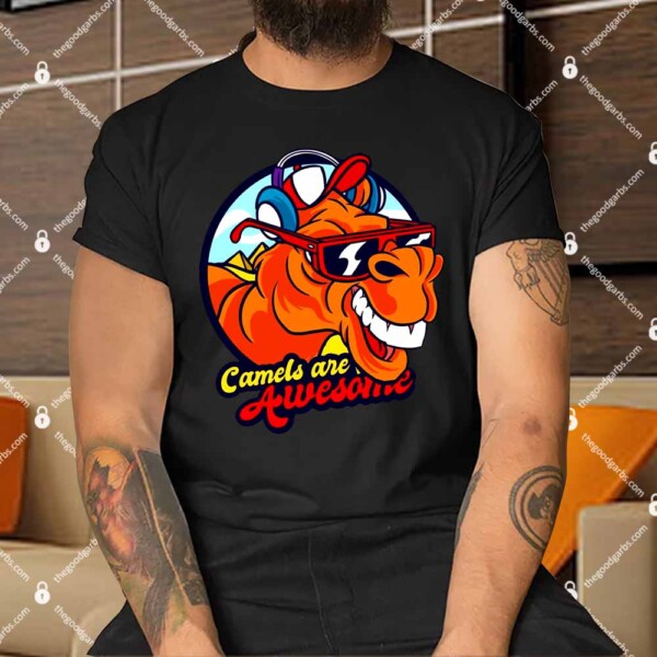 Camels Are Awesome Shirts