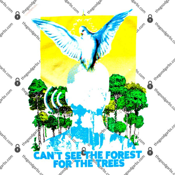 Can't See The Forest For The Trees T-Shirt