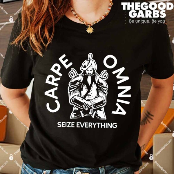 Carpe Omnia Seize Everything Shirt