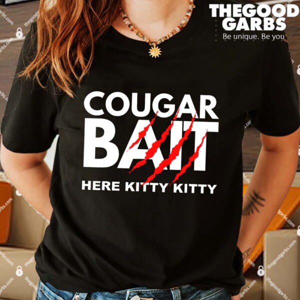 Cougar Bait Here Kitty Kitty Shirts