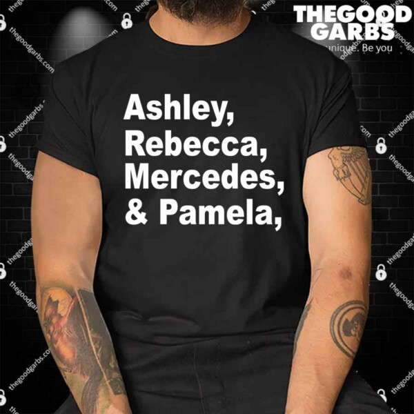 Danny Ashley Rebecca Mercedes And Pamela Shirts