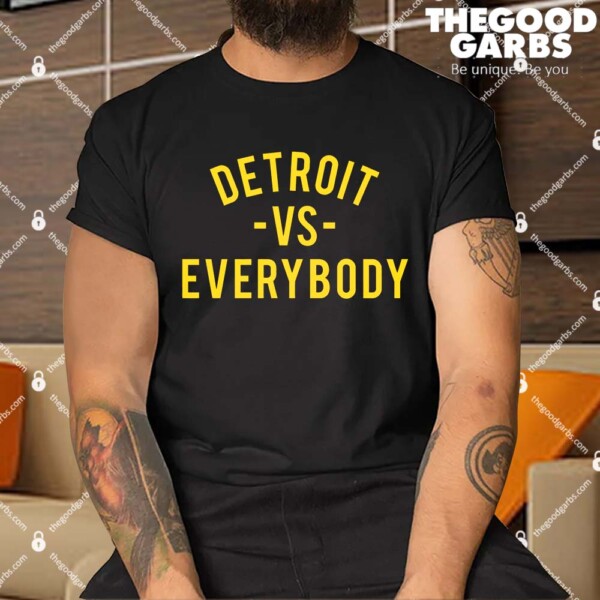 Detroit Vs Everybody Shirt