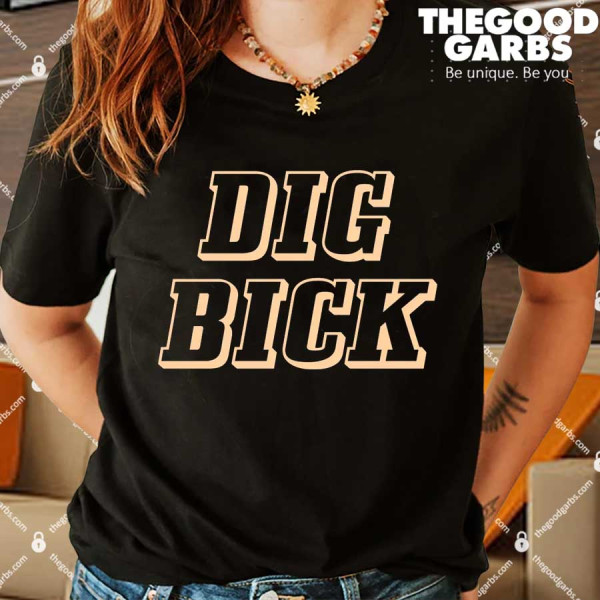 Dig Bick Funny Shirts