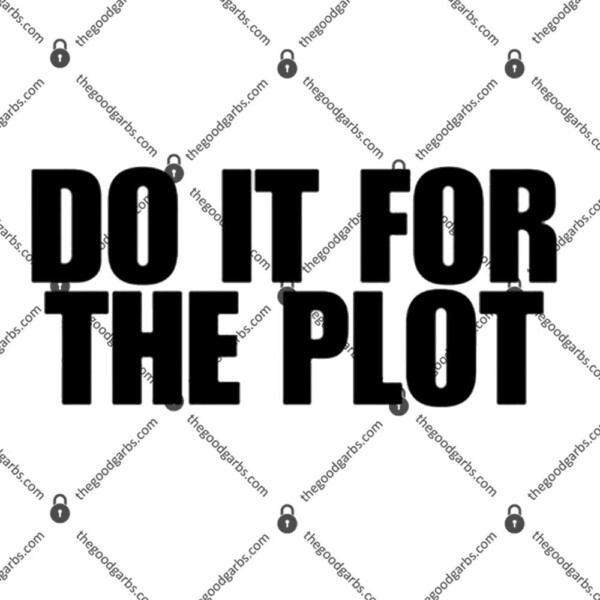 Do It For The Plot T-Shirt