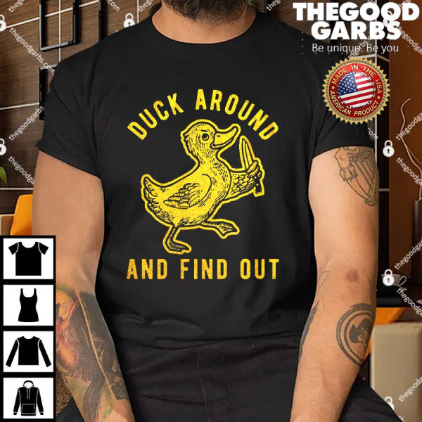 Duck Around And Find Out Shirt