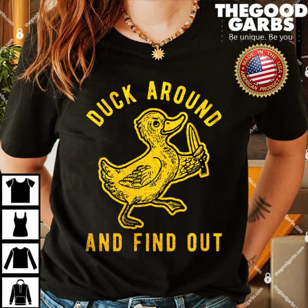 Duck Around And Find Out Shirts