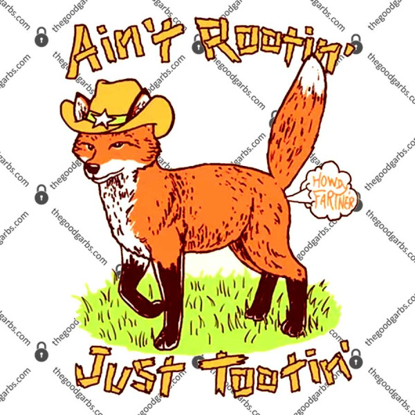 Fox Ain't Rootin' Just Tootin' T-Shirt
