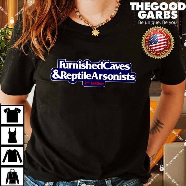 Furnished Caves and Reptile Arsonists Shirt