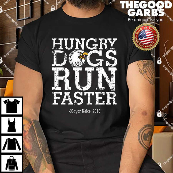 Hungry Dogs Run Faster Shirts