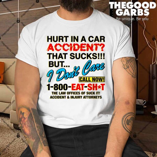 Hurt In A Car Accident Shirt