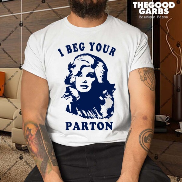 I Beg Your Parton Retro Shirt