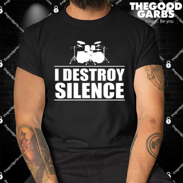 I Destroy Silence Shirt