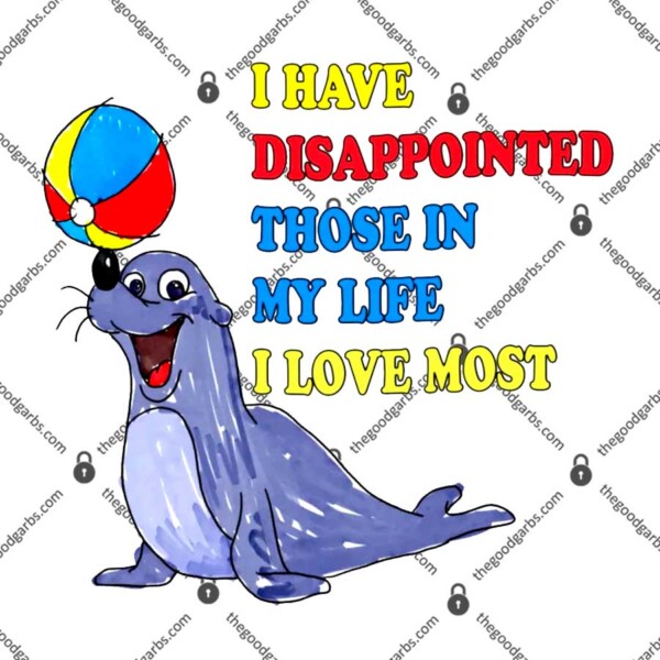 I Have Disappointed Those In My Life I Love Most by Justin McGuire T-Shirt