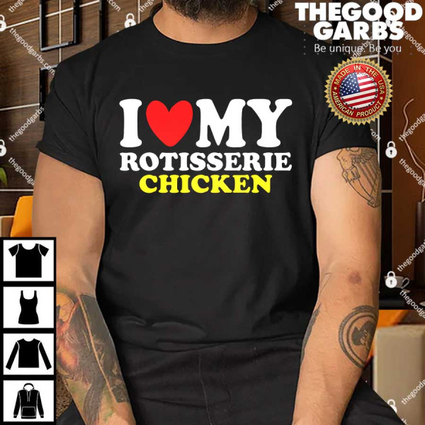 I Heart Rotisserie Chicken Shirts