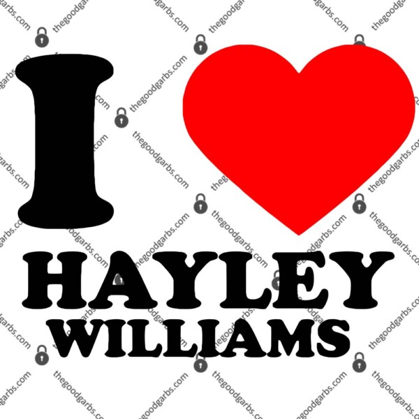 I Love Hayley Williams T-Shirt