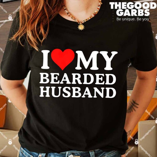 I Love My Bearded Husband Shirts