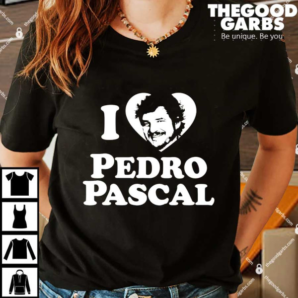 I Love Pedro Pascal Shirt