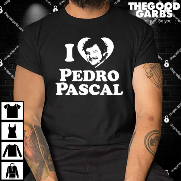 I Love Pedro Pascal Shirts
