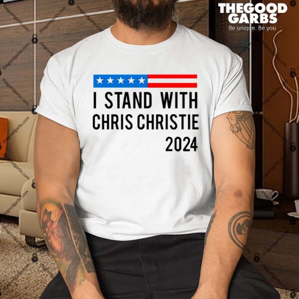 I Stand With Chris Christie 2024 President Shirt