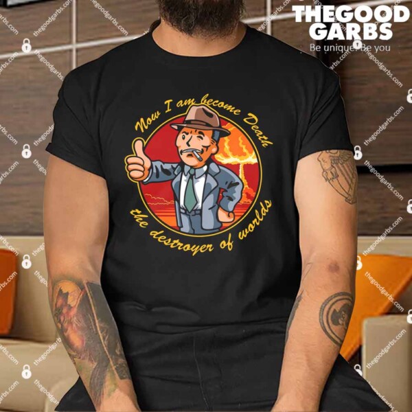 J. Robert Oppenheimer X Vault Boy Oppen Boy Now I am become Death the destroyer of worlds Shirts