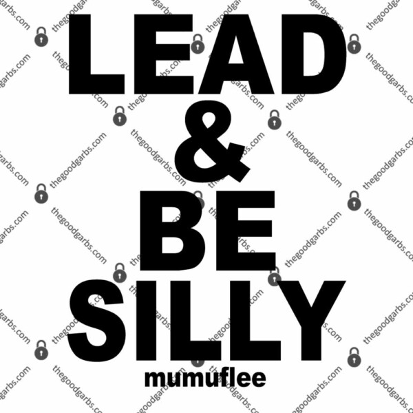 Lead And Be Silly Mumuflee T-Shirt