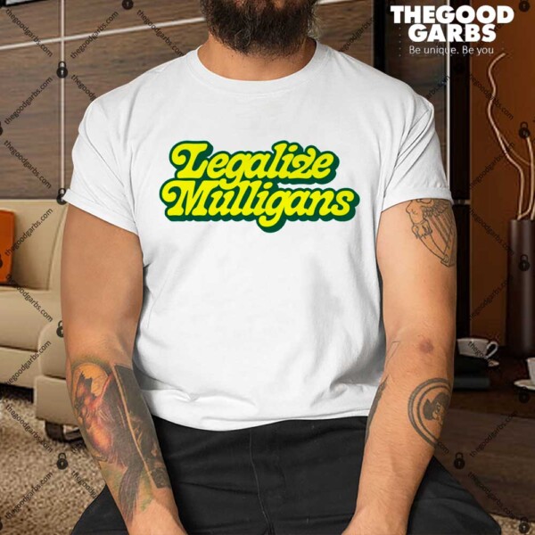 Legalize Mulligans Script Shirt