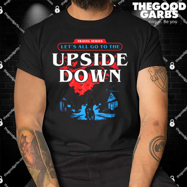 Let's All Go To The Upside Down Shirts