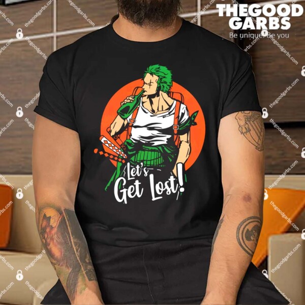 Lets Get Lost – Roronoa Zoro Shirt
