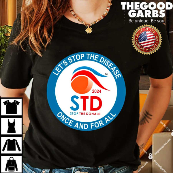 Let’s Stop The Disease Once And For All Shirts