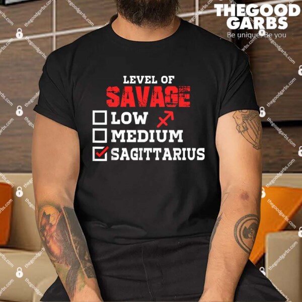 Level Of Savage Low Medium Sagittarius Shirt