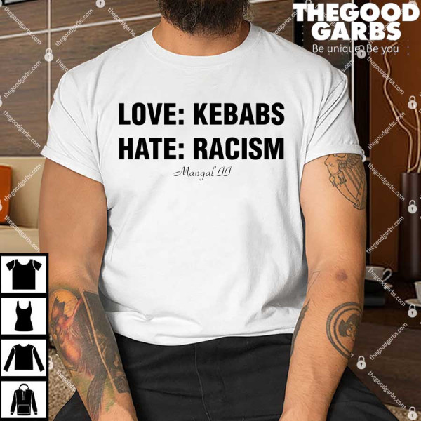 Love Kebabs Hate Racism Shirt