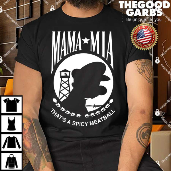 Mama Mia That's A Spicy Meatball Shirts