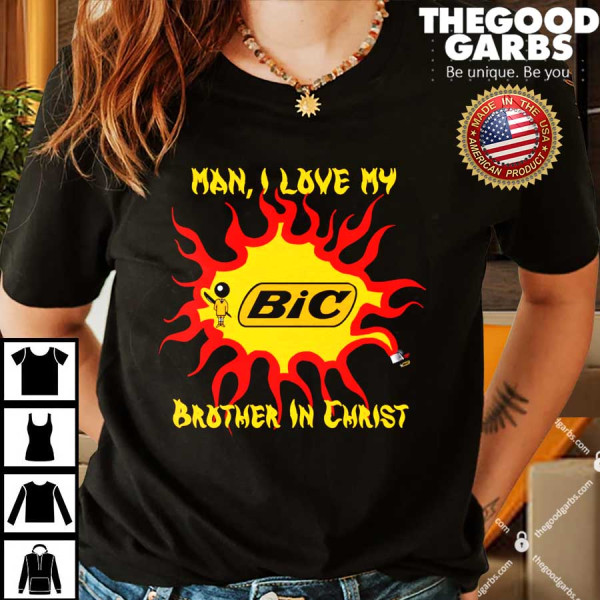Man I Love My Brother In Christ Shirt