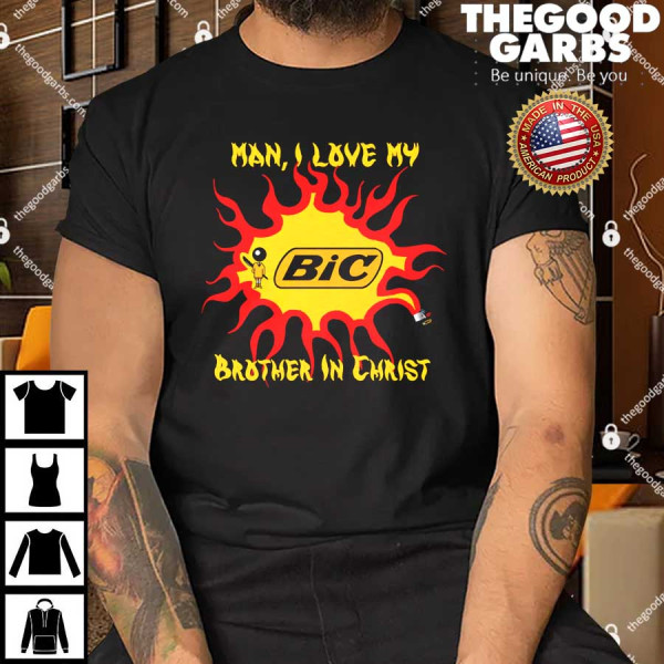 Man I Love My Brother In Christ Shirts