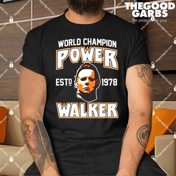 Michael Myers World Champion Power Est 1978 Walker Shirts
