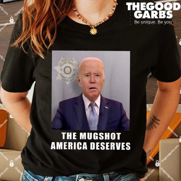 Mug Shot America Deserves Funny AntiBiden Shirts