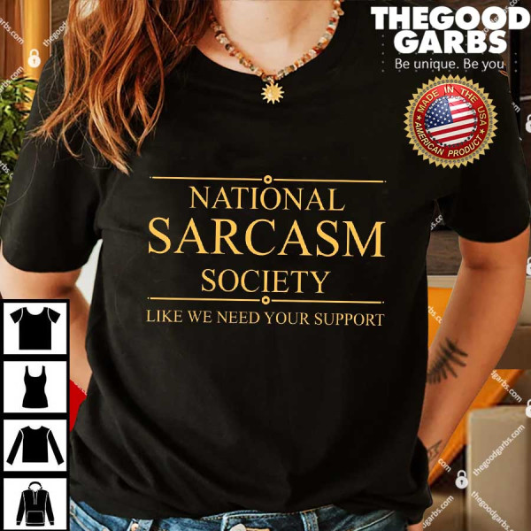 National Sarcasm Society Funny Sarcastic Shirts
