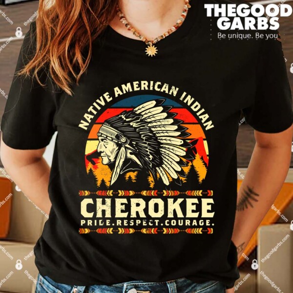 Native American Indigenous Cherokee Pride Respect Courage Shirts