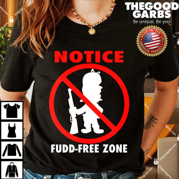 Notice Fudd Free Zone Shirts