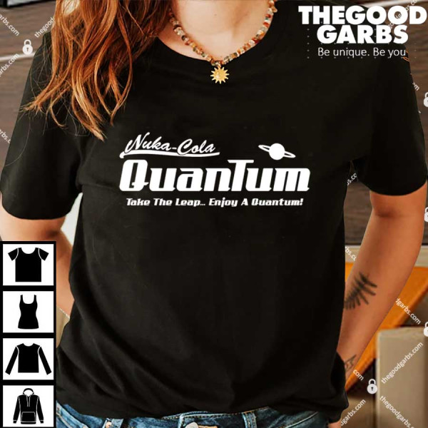 Nuka Cola Quantum Take The Leap Enjoy A Quantum Shirt