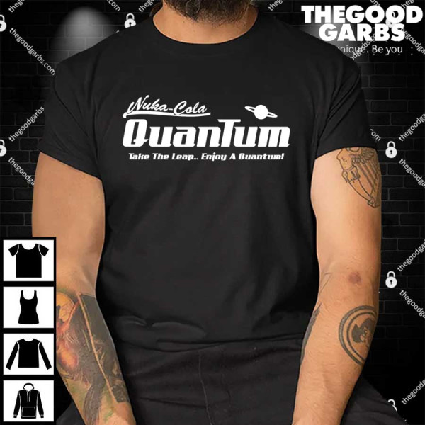 Nuka Cola Quantum Take The Leap Enjoy A Quantum Shirts