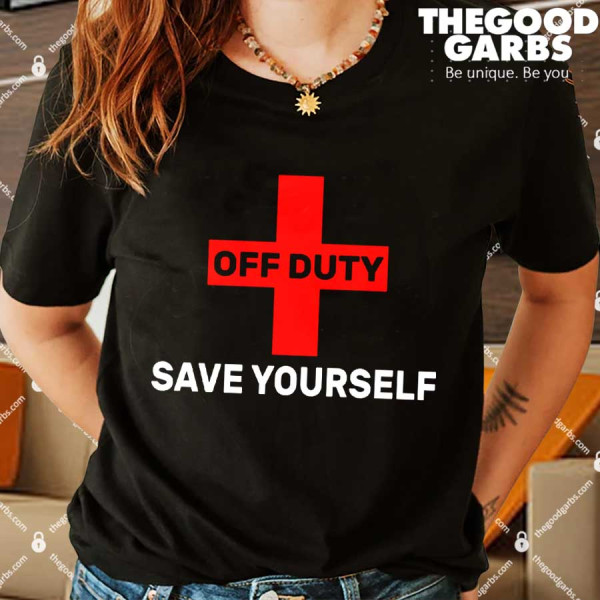 Off Duty Save Yourself Funny Lifeguard Shirts