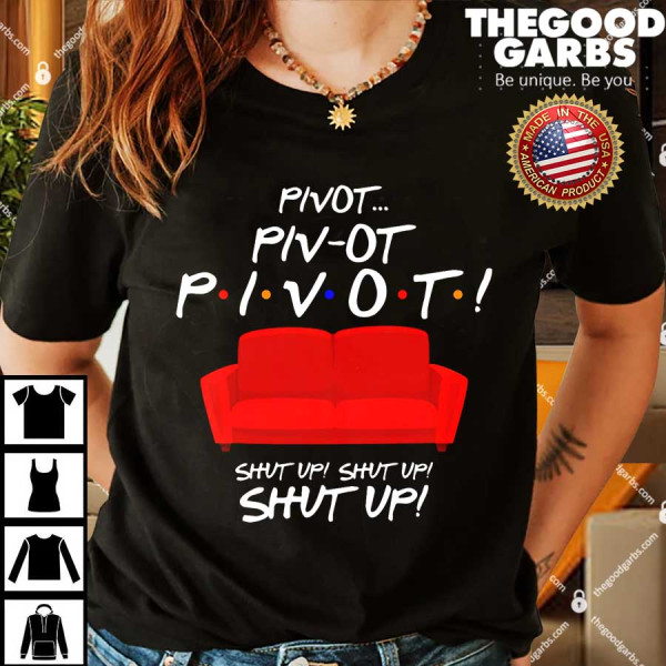 Pivot Couch Shut Up Shirt