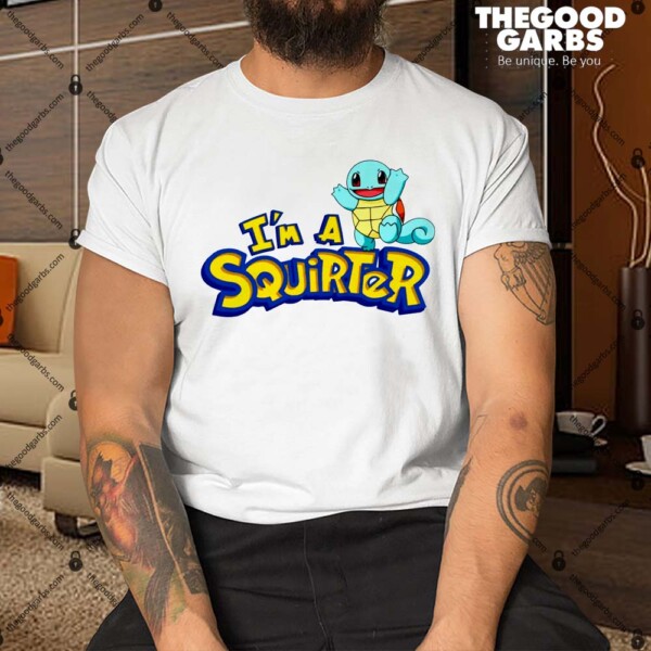 Pokemon I'm a Squirter Shirt