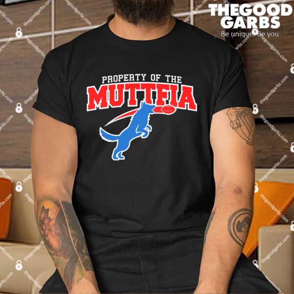 Property Of The Muttfia Shirts