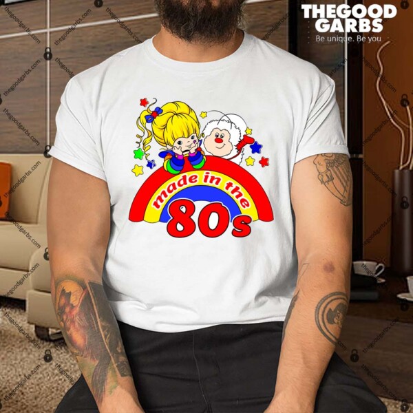 Rainbow Brite Made In The 80s Shirt