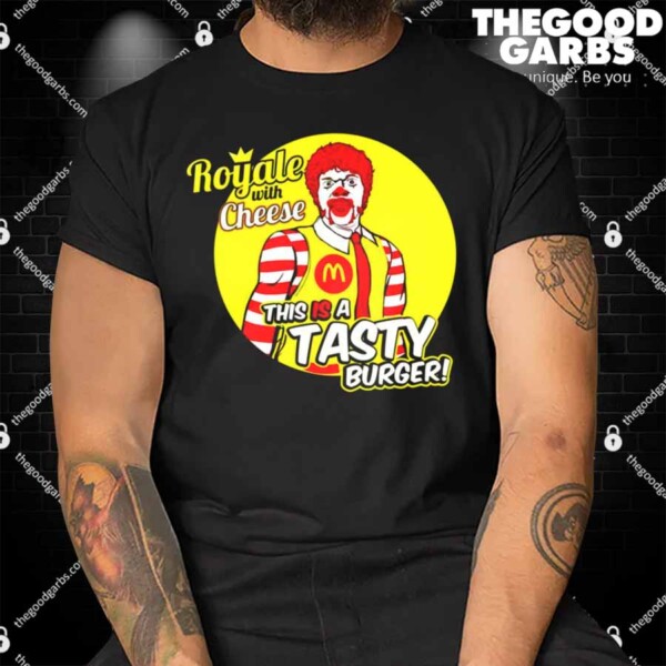 Royale With Cheese This Is A Tasty Burger Shirt