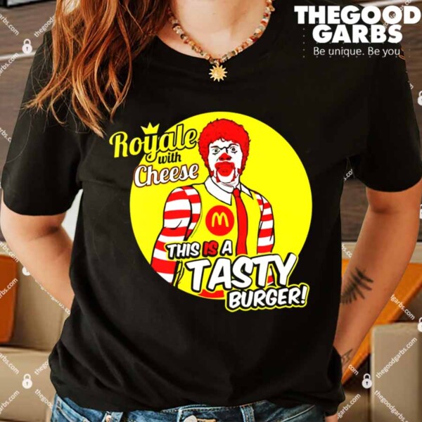 Royale With Cheese This Is A Tasty Burger Shirts