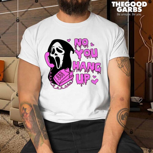 Scream Halloween No You Hang up Ghostface Shirt